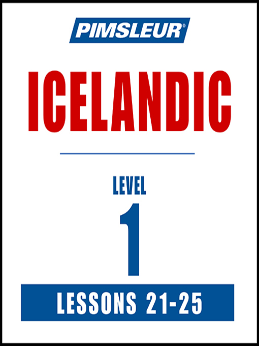 Title details for Pimsleur Icelandic Level 1 Lessons 21-25 by Pimsleur - Available